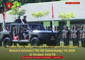 Kodim 1006/Banjar Hadiri Penutupan Pendidikan Bintara Infanteri TNI AD Gelombang I TA 2026 di Rindam XXII/TB